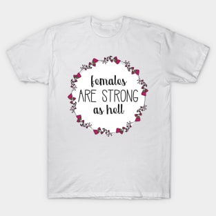 Females are Strong as Hell Floral Wreath T-Shirt